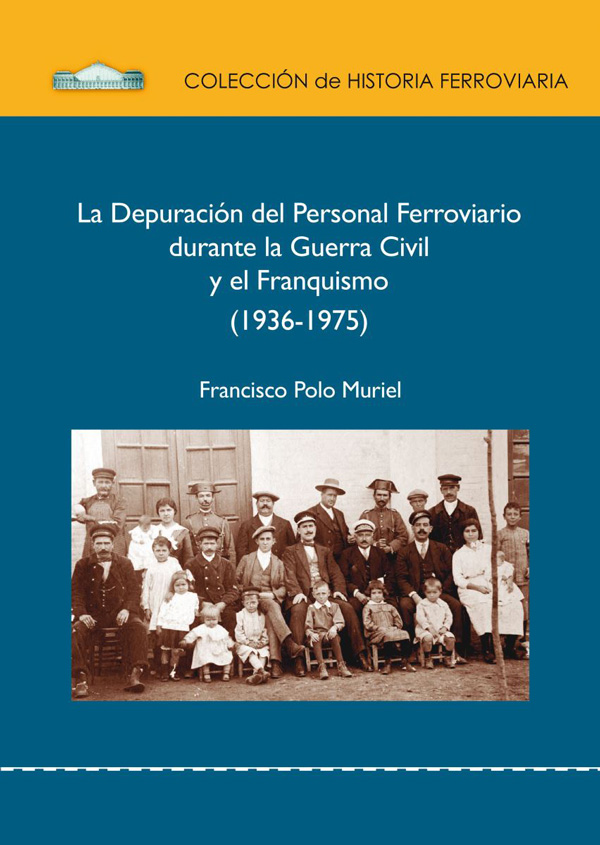 La depuracin del personal ferroviario durante la Guerra Civil y el franquismo (1936-1975)