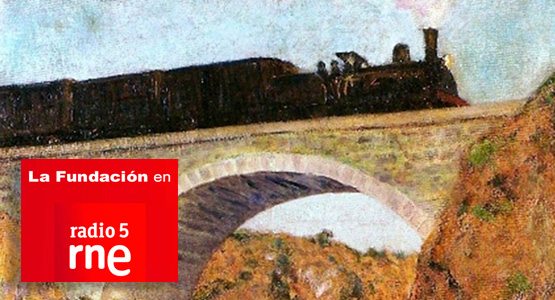 La Fundación en Radio 5: Arte y Ferrocarril